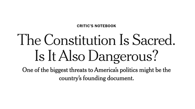 The New York Times published an opinion piece asking if the Constitution is dangerous. (Credit: New York Times/https://www.nytimes.com/2024/08/31/books/review/constitution-secession-democracy-crisis.html)